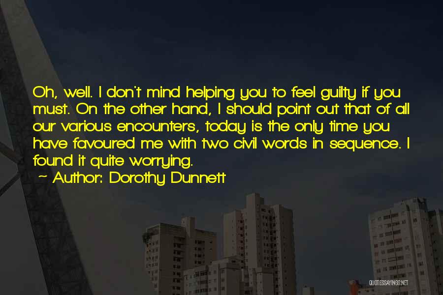 What's The Point Of Worrying Quotes By Dorothy Dunnett