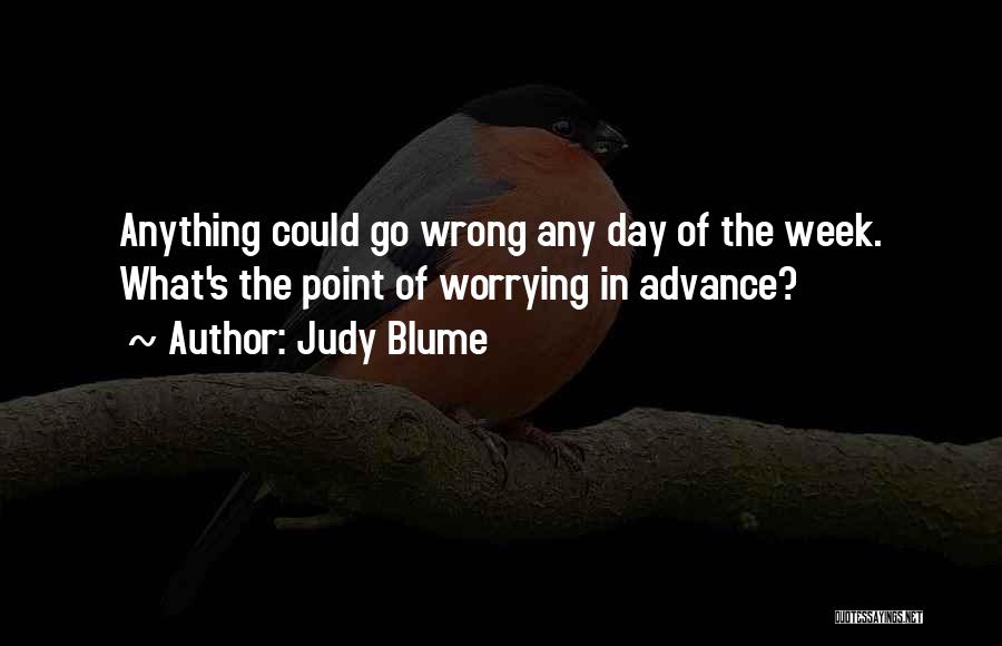 What's The Point Of Worrying Quotes By Judy Blume