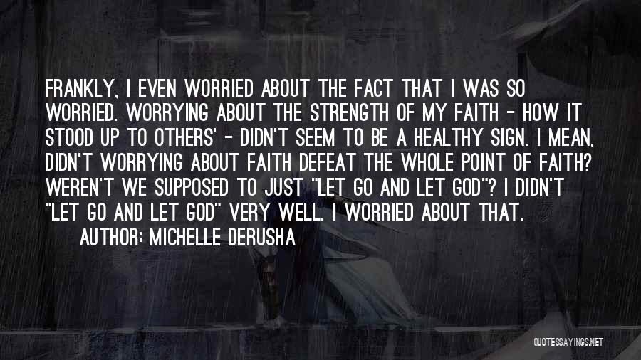 What's The Point Of Worrying Quotes By Michelle DeRusha