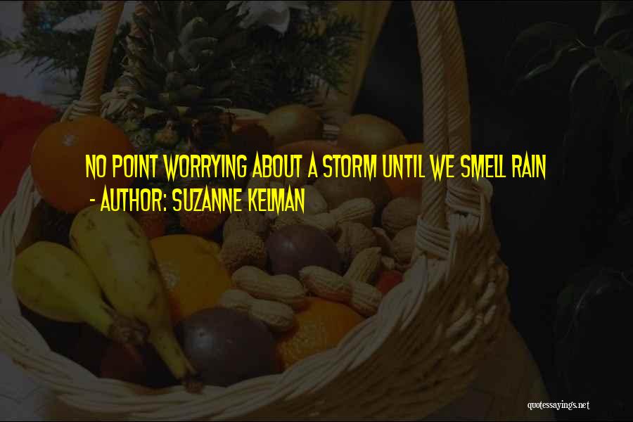 What's The Point Of Worrying Quotes By Suzanne Kelman