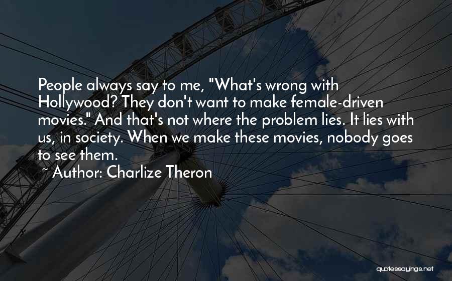 What's Wrong With Society Quotes By Charlize Theron