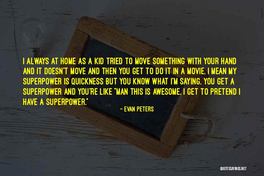 What's Your Superpower Quotes By Evan Peters