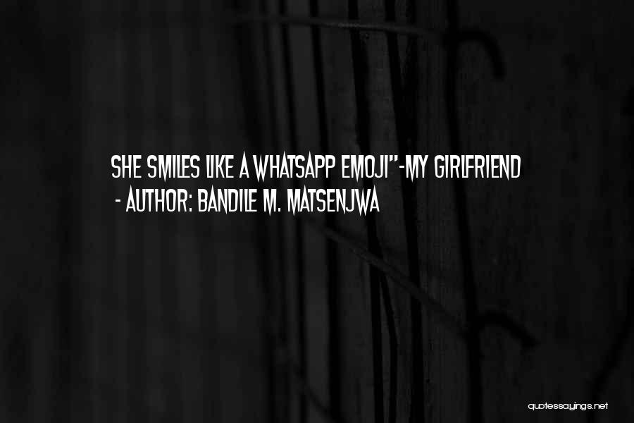 Whatsapp Quotes By Bandile M. Matsenjwa