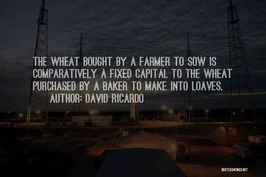 Wheat Quotes By David Ricardo