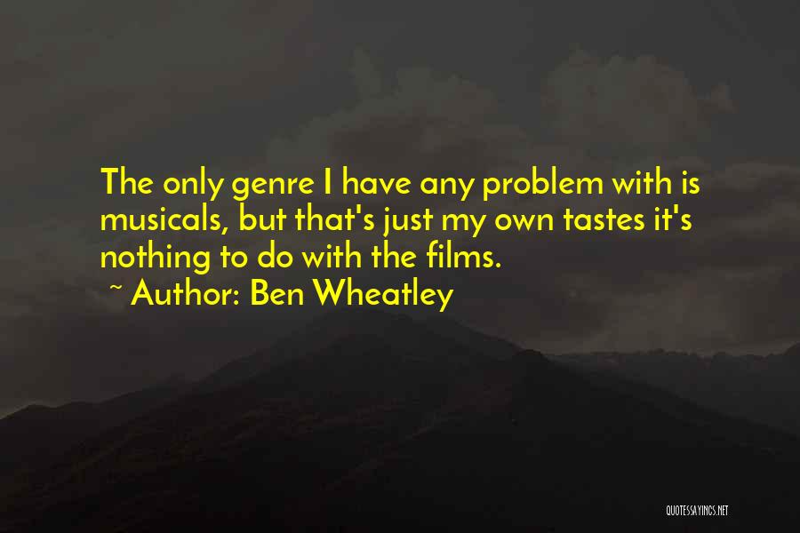 Wheatley Quotes By Ben Wheatley