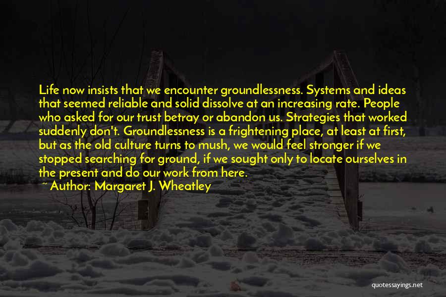 Wheatley Quotes By Margaret J. Wheatley