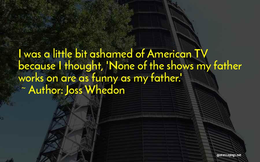 Whedon Quotes By Joss Whedon