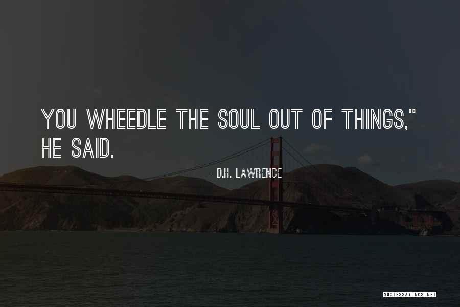Wheedle Quotes By D.H. Lawrence Wheedle Quotes By D.H. Lawrence