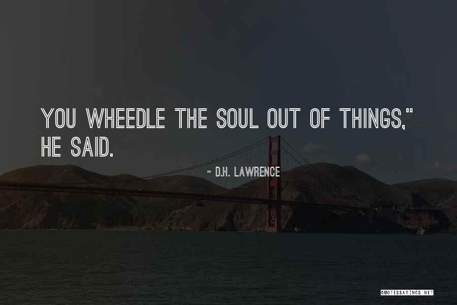 Wheedle Quotes By D.H. Lawrence