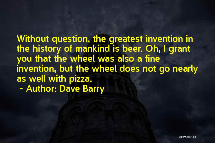 Wheel Invention Quotes By Dave Barry