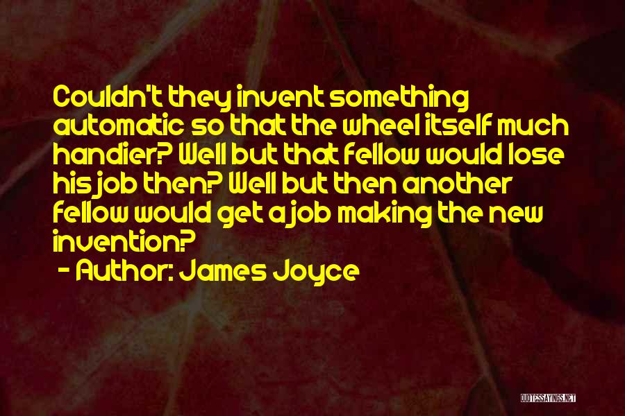 Wheel Invention Quotes By James Joyce