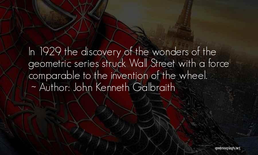 Wheel Invention Quotes By John Kenneth Galbraith