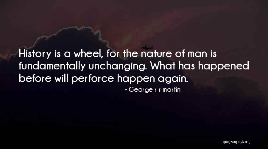 Wheel Of History Quotes By George R R Martin Wheel Of History Quotes By George R R Martin