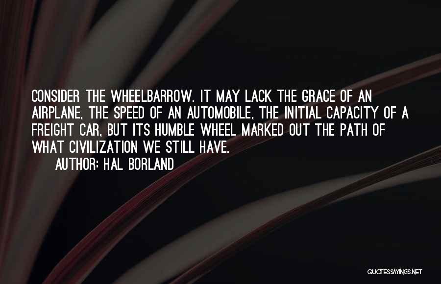 Wheelbarrow Quotes By Hal Borland