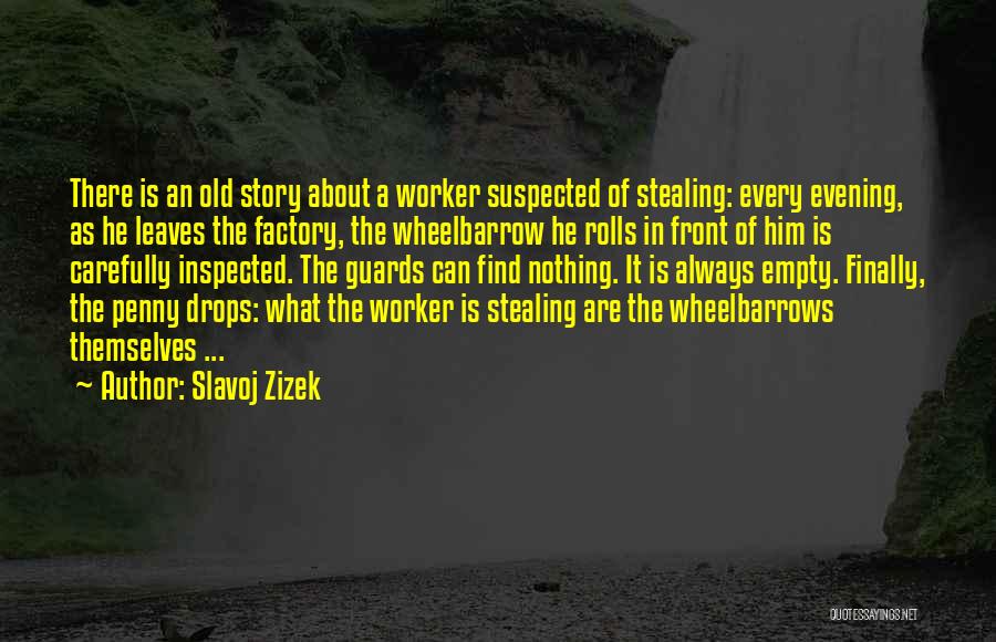 Wheelbarrow Quotes By Slavoj Zizek