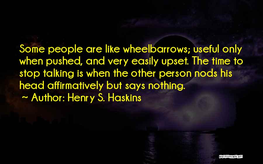 Wheelbarrows Quotes By Henry S. Haskins