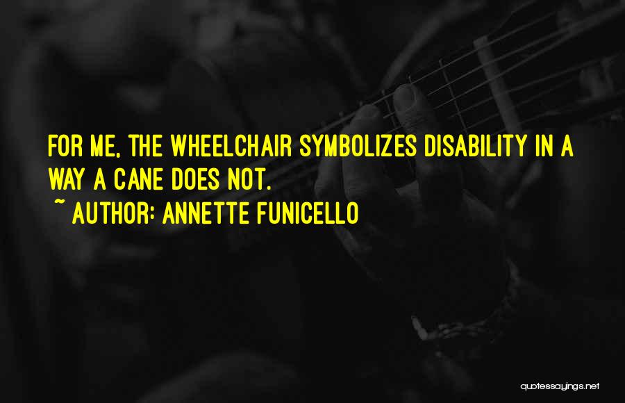 Wheelchair Disability Quotes By Annette Funicello