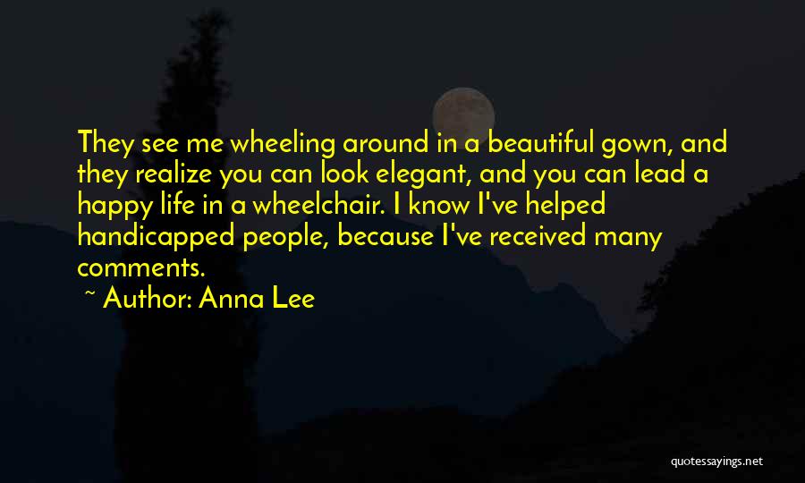Wheelchair Life Quotes By Anna Lee