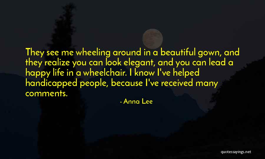 Wheelchair Life Quotes By Anna Lee