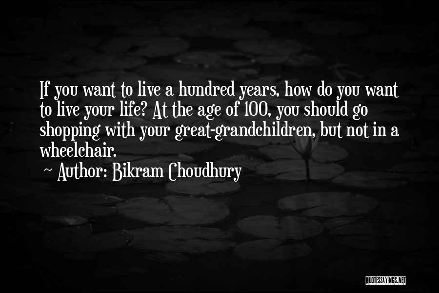 Wheelchair Life Quotes By Bikram Choudhury