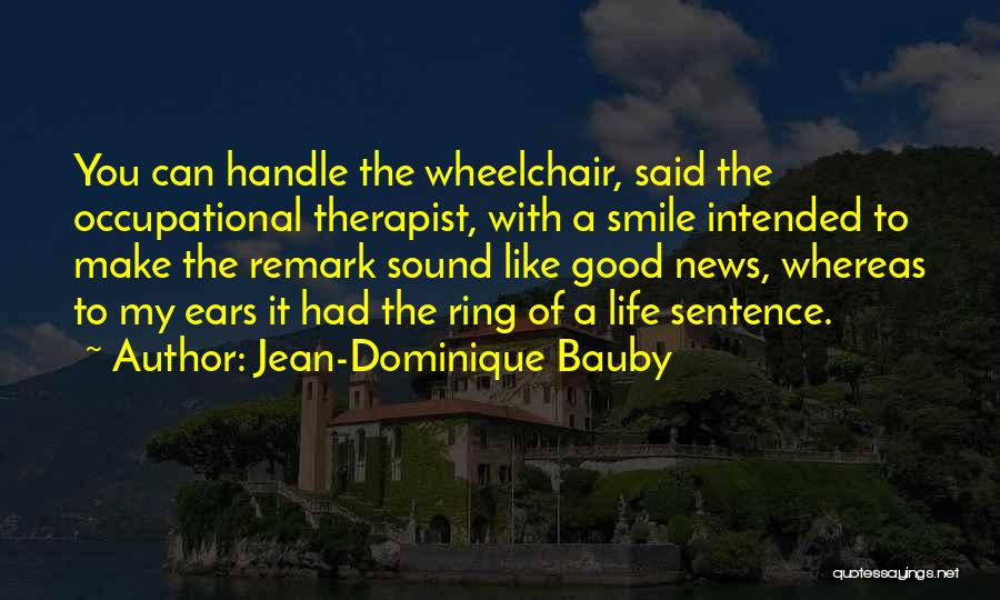 Wheelchair Life Quotes By Jean-Dominique Bauby