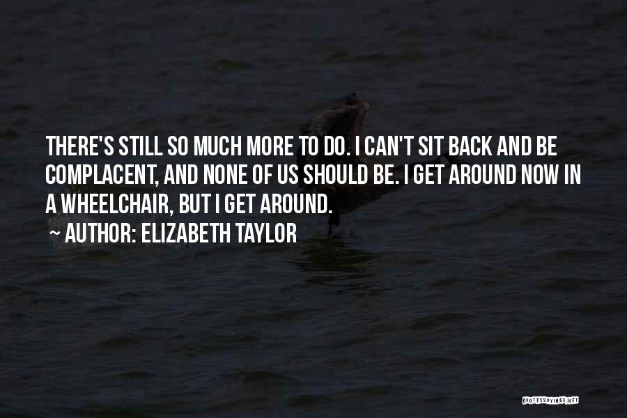 Wheelchair Quotes By Elizabeth Taylor