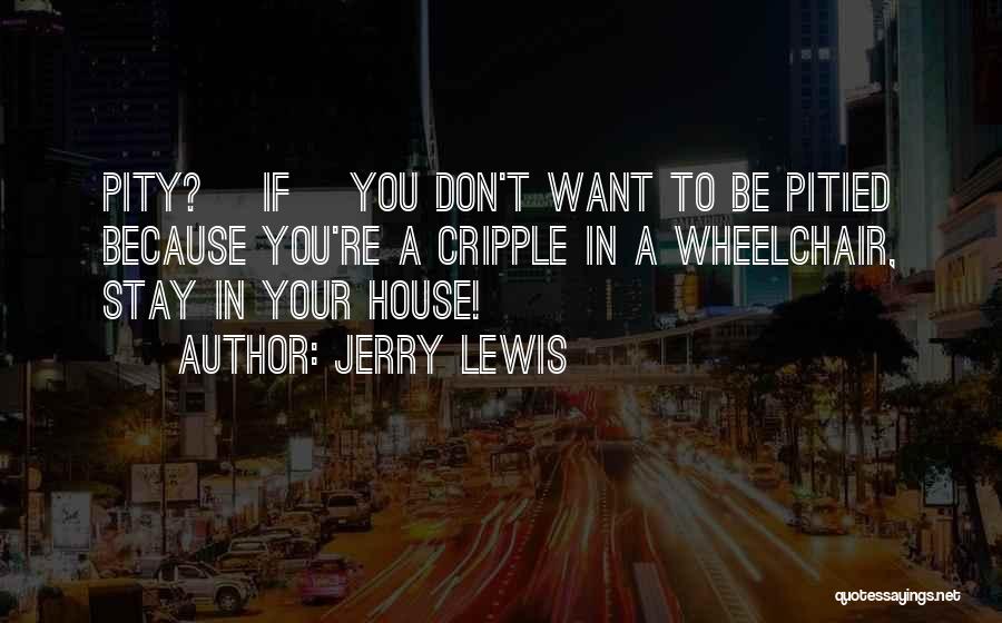 Wheelchair Quotes By Jerry Lewis