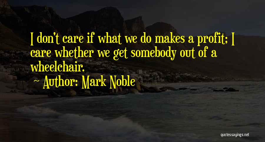 Wheelchair Quotes By Mark Noble