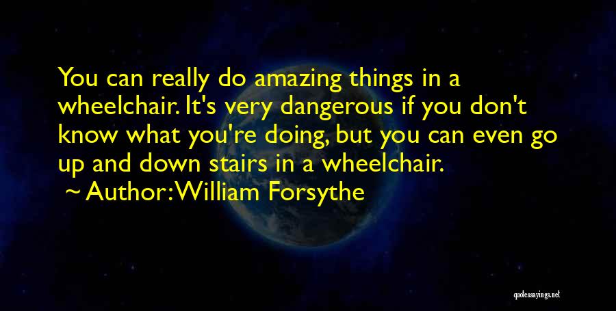 Wheelchair Quotes By William Forsythe