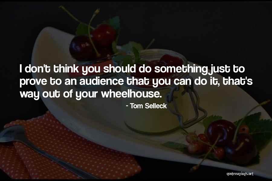 Wheelhouse Quotes By Tom Selleck Wheelhouse Quotes By Tom Selleck