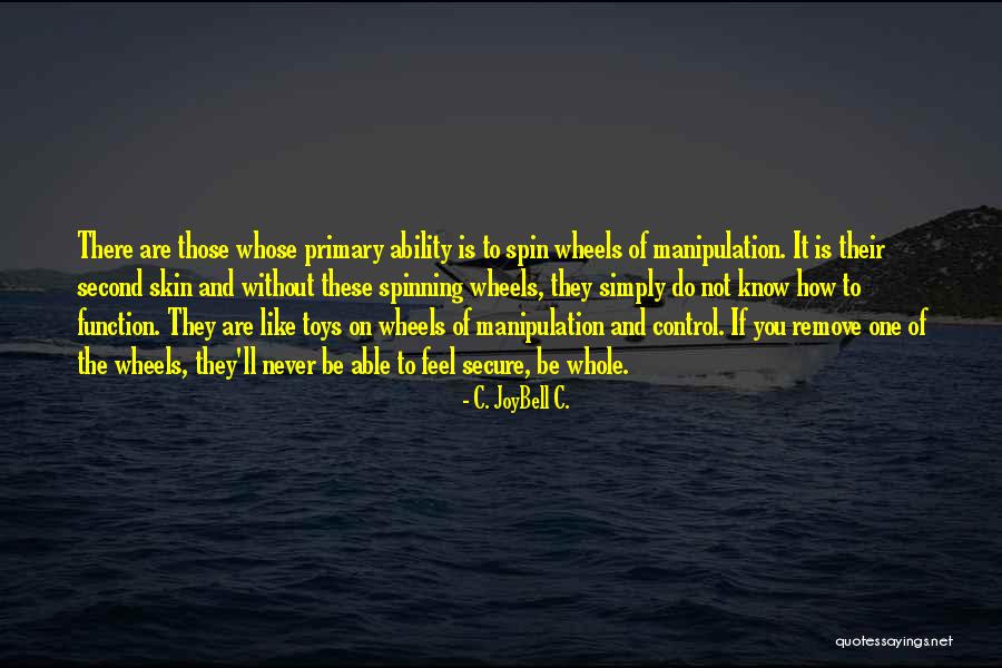 Wheels To Spin Quotes By C. JoyBell C. Wheels To Spin Quotes By C. JoyBell C.