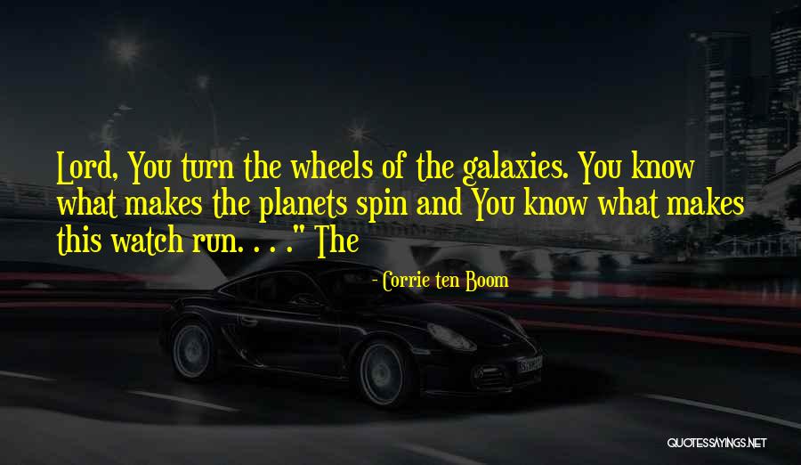 Wheels To Spin Quotes By Corrie Ten Boom Wheels To Spin Quotes By Corrie Ten Boom