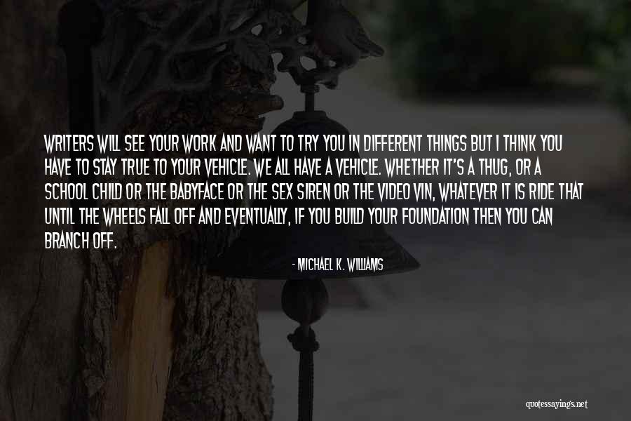 Wheels To Work Quotes By Michael K. Williams Wheels To Work Quotes By Michael K. Williams