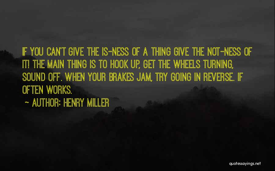 Wheels Turning Quotes By Henry Miller