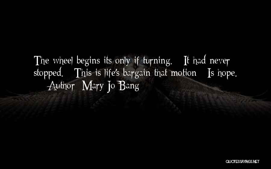 Wheels Turning Quotes By Mary Jo Bang
