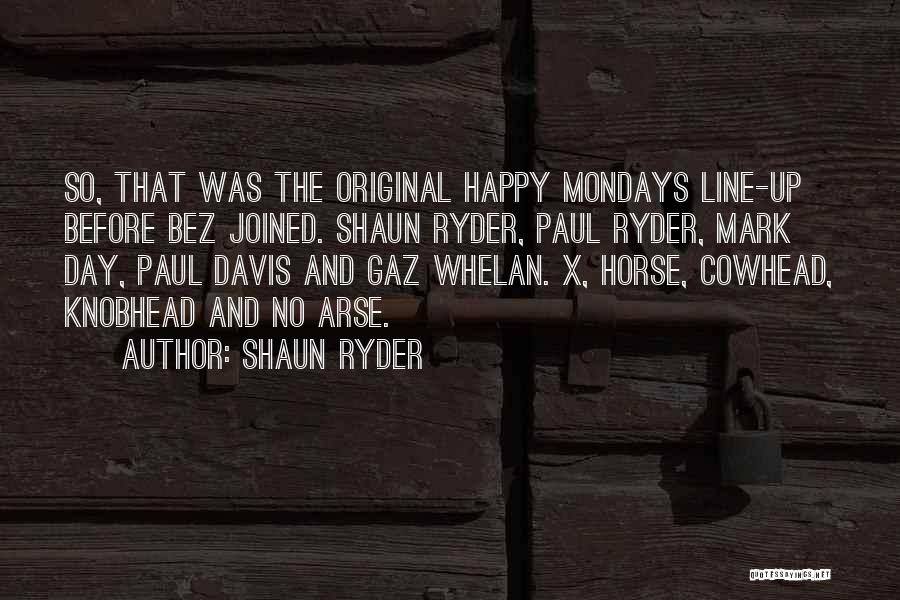 Whelan Quotes By Shaun Ryder