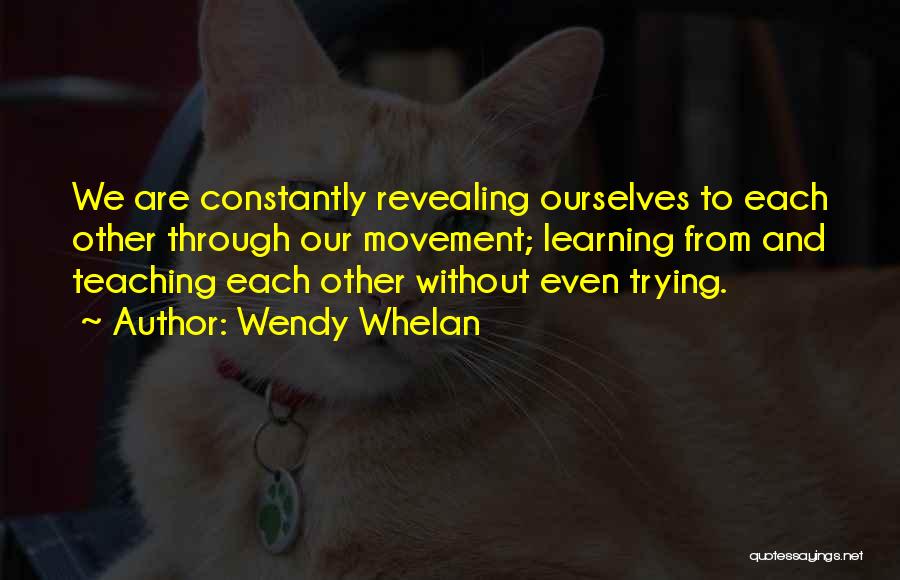 Whelan Quotes By Wendy Whelan
