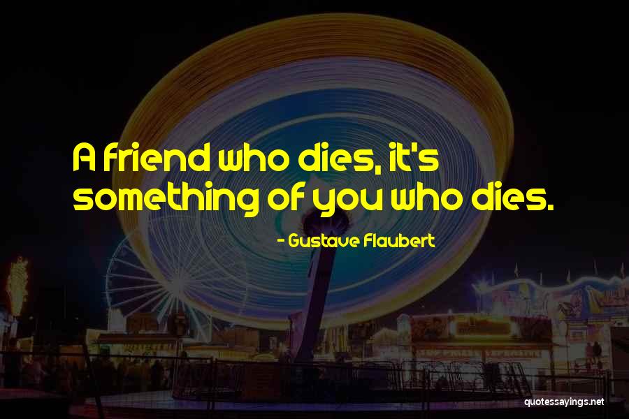 When A Best Friend Dies Quotes By Gustave Flaubert