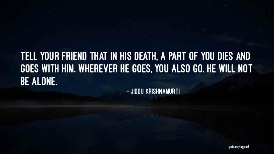 When A Best Friend Dies Quotes By Jiddu Krishnamurti When A Best Friend Dies Quotes By Jiddu Krishnamurti