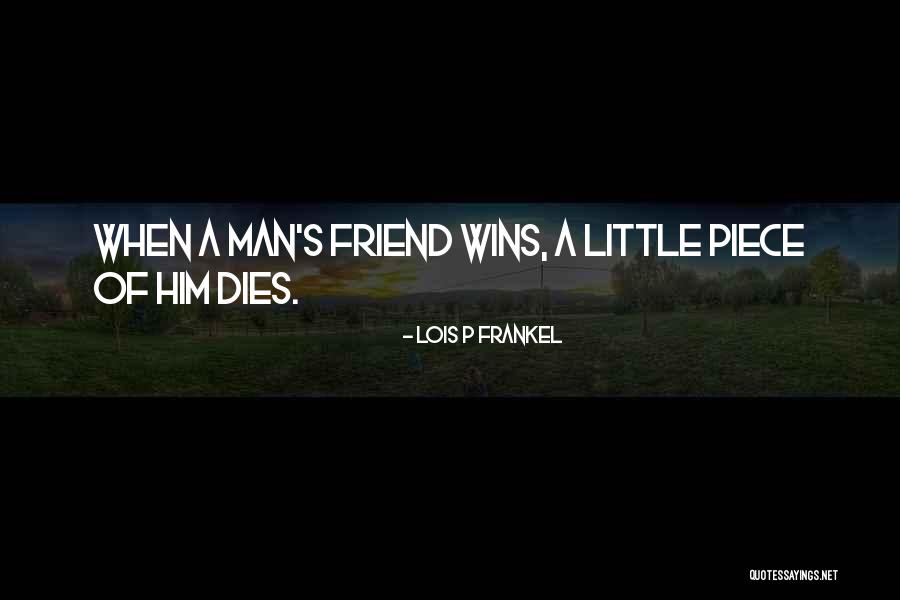 When A Best Friend Dies Quotes By Lois P Frankel When A Best Friend Dies Quotes By Lois P Frankel