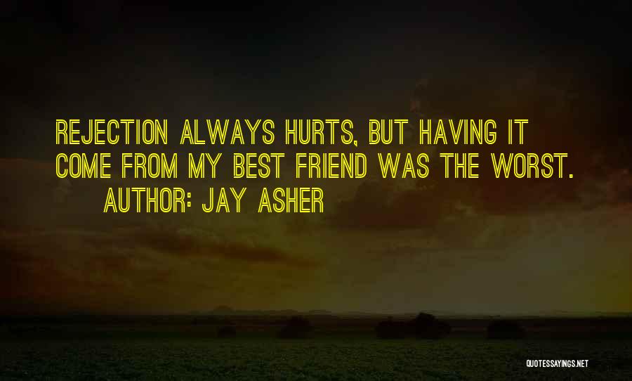 When A Friend Hurts You Quotes By Jay Asher