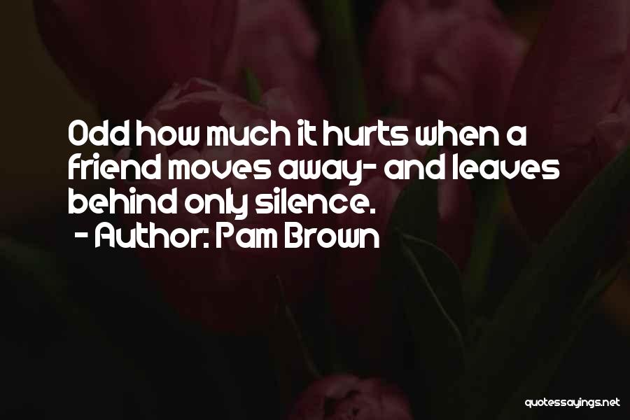 When A Friend Hurts You Quotes By Pam Brown