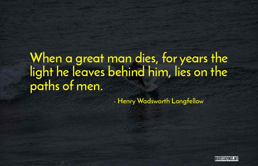 When A Great Man Dies Quotes By Henry Wadsworth Longfellow When A Great Man Dies Quotes By Henry Wadsworth Longfellow