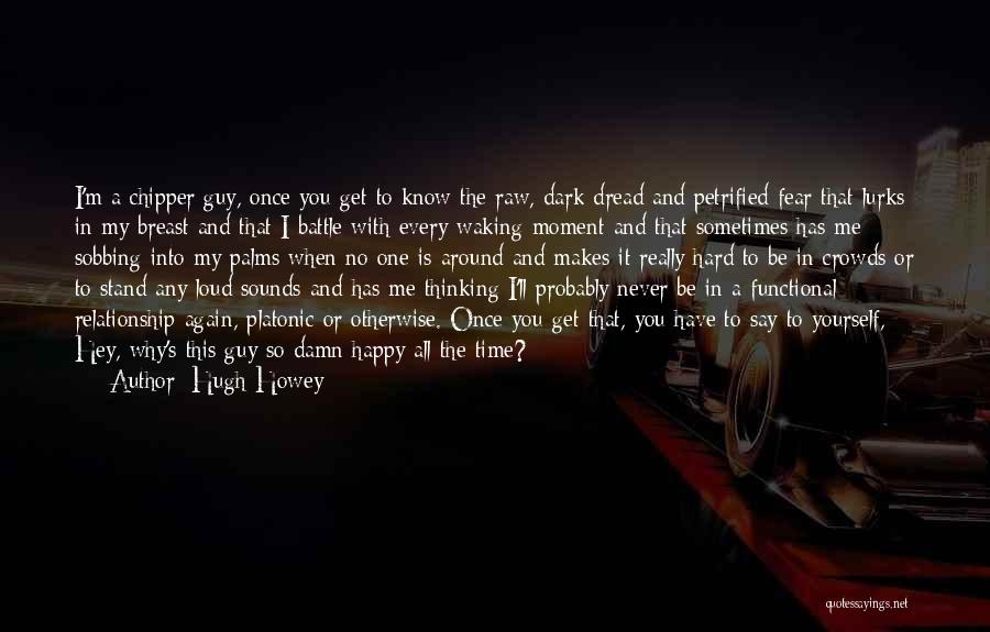 When A Guy Makes You Happy Quotes By Hugh Howey