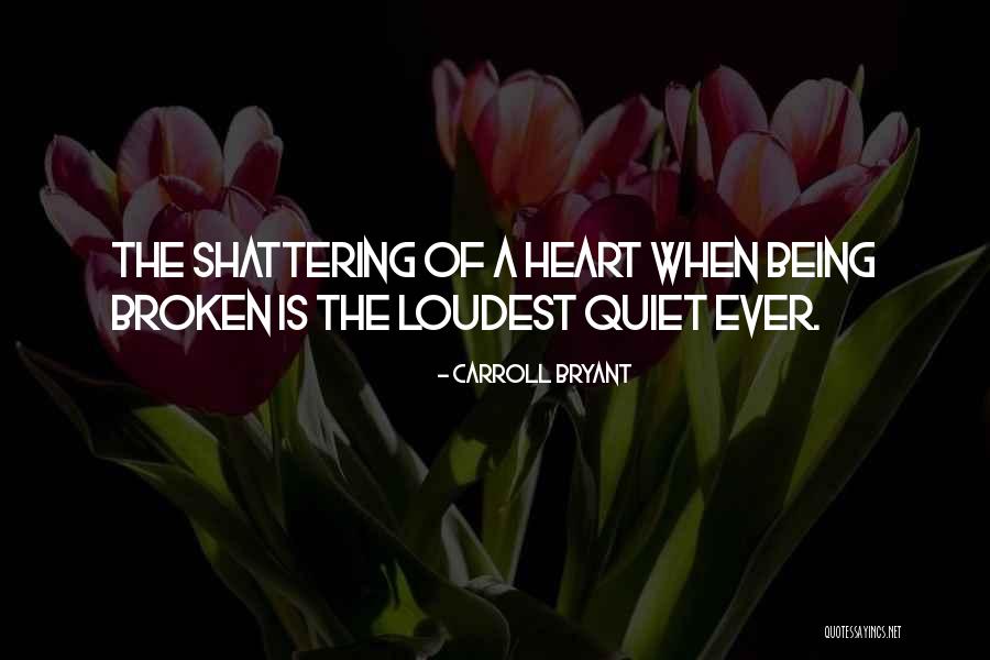 When A Heart Is Broken Quotes By Carroll Bryant When A Heart Is Broken Quotes By Carroll Bryant