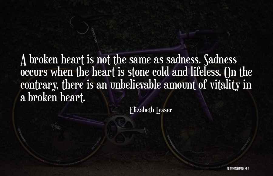 When A Heart Is Broken Quotes By Elizabeth Lesser When A Heart Is Broken Quotes By Elizabeth Lesser