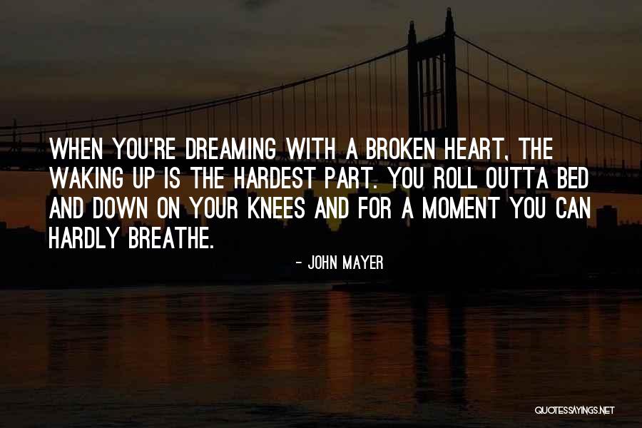 When A Heart Is Broken Quotes By John Mayer When A Heart Is Broken Quotes By John Mayer