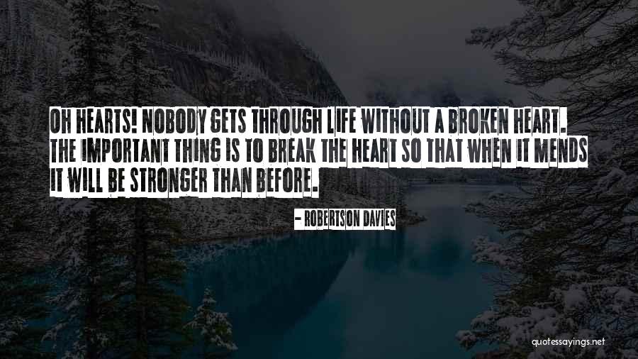 When A Heart Is Broken Quotes By Robertson Davies When A Heart Is Broken Quotes By Robertson Davies