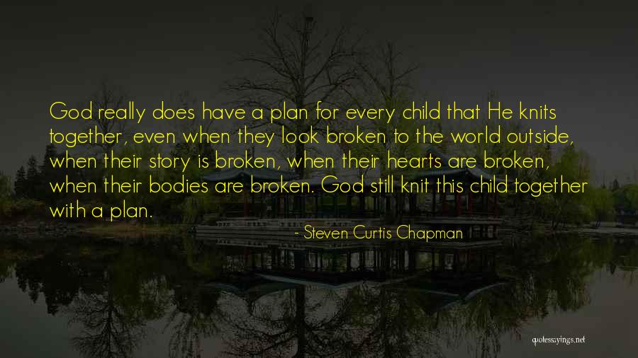 When A Heart Is Broken Quotes By Steven Curtis Chapman When A Heart Is Broken Quotes By Steven Curtis Chapman