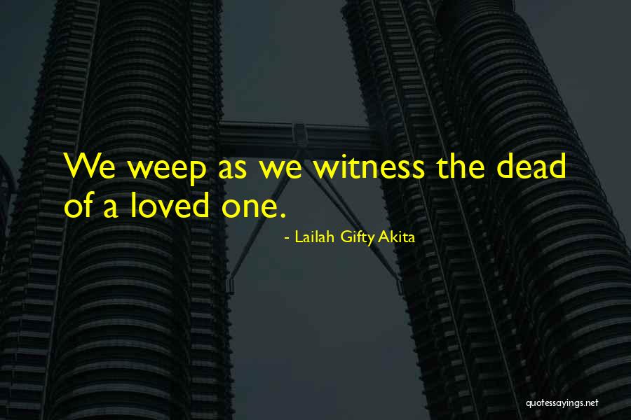 When A Loved One Is Dying Quotes By Lailah Gifty Akita